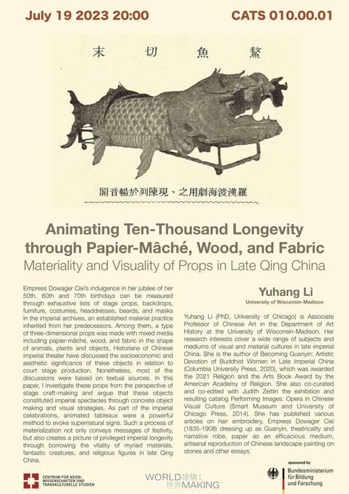 Lecture "Animating Ten-Thousand Longevity through Papier-Mâché, Wood, and Fabric: Materiality and Visuality of Props in Late Qing China" by Yuhang Li